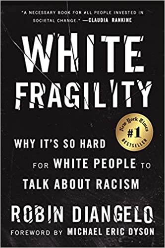 White Fragility by Robin Diangelo 