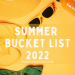 Summer Bucket List 2022